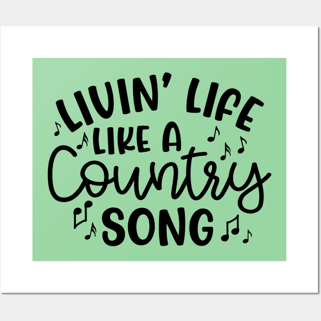 Livin' Life Like A Country Song Wall Art by GlimmerDesigns